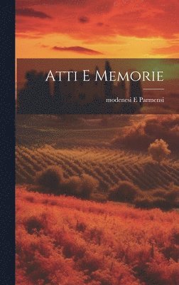 Modenesi E Parmensi, Modenesi E. Parmensi, modenesi E Parmensi - Atti E Memorie, Inbunden
