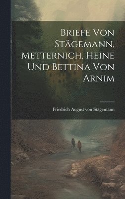 bokomslag Briefe von Stgemann, Metternich, Heine und Bettina von Arnim