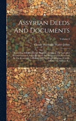 Claude Hermann Walter Johns - Assyrian Deeds And Documents, Inbunden