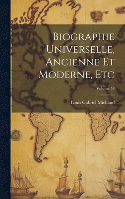 Biographie Universelle, Ancienne Et Moderne, Etc; Volume 53 1