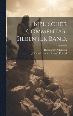 Hermann Olshausen - Biblischer Commentar. Siebenter Band., Inbunden