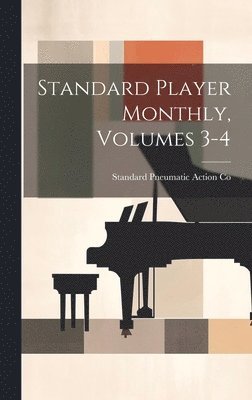 Standard Pneumatic Action Co - Standard Player Monthly, Volumes 3-4, Inbunden