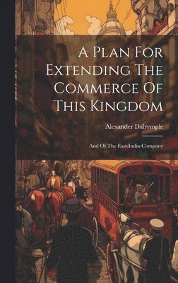 A Plan For Extending The Commerce Of This Kingdom 1