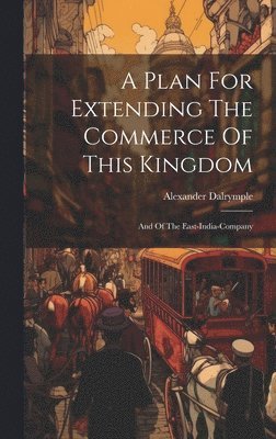 Plan For Extending The Commerce Of This Kingdom