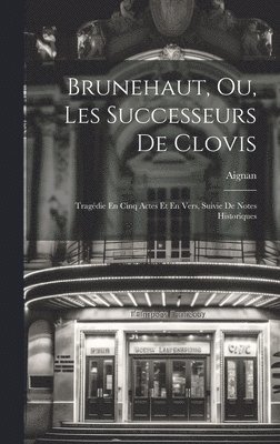 Brunehaut, Ou, Les Successeurs De Clovis 1