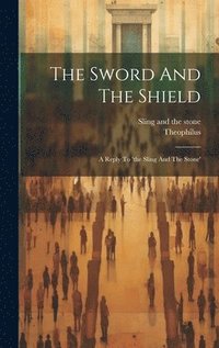 bokomslag The Sword And The Shield