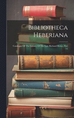 bokomslag Bibliotheca Heberiana