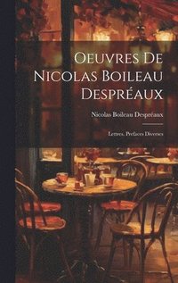 bokomslag Oeuvres De Nicolas Boileau Despraux