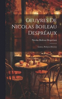 Nicolas Boileau Despréaux - Oeuvres De Nicolas Boileau Despréaux, Inbunden
