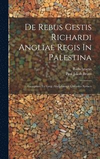 bokomslag De Rebus Gestis Richardi Angliae Regis In Palestina