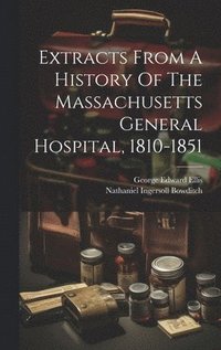 bokomslag Extracts From A History Of The Massachusetts General Hospital, 1810-1851