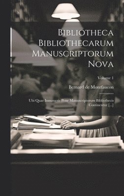 Bibliotheca Bibliothecarum Manuscriptorum Nova 1