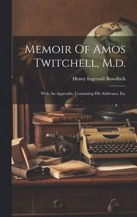 bokomslag Memoir Of Amos Twitchell, M.d.