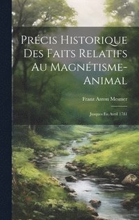 bokomslag Prcis Historique Des Faits Relatifs Au Magntisme-animal