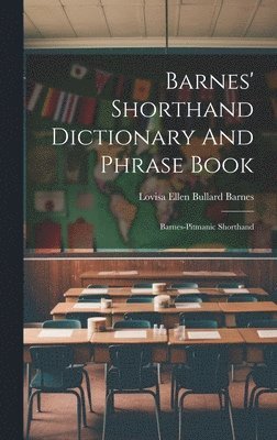 Barnes' Shorthand Dictionary And Phrase Book 1