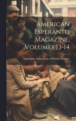 bokomslag American Esperanto Magazine, Volumes 13-14