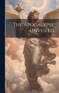 bokomslag The Apocalypse Unveiled