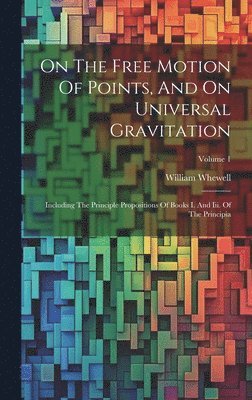 William Whewell - On The Free Motion Of Points, And On Universal Gravitation, Inbunden