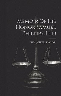 bokomslag Memoir Of His Honor Samuel Phillips, Ll.d