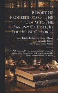 bokomslag Report Of Proceedings On The Claim To The Barony Of L'isle, In The House Of Lords