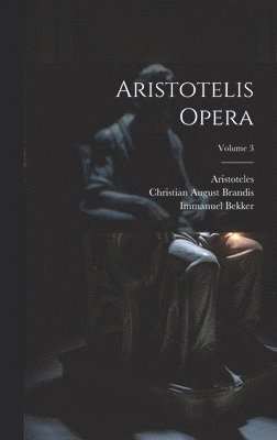 bokomslag Aristotelis Opera; Volume 3