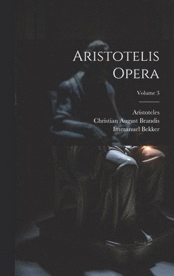 Aristotelis Opera; Volume 3