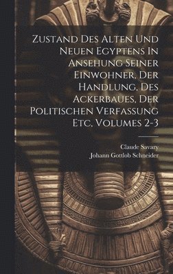 bokomslag Zustand Des Alten Und Neuen Egyptens In Ansehung Seiner Einwohner, Der Handlung, Des Ackerbaues, Der Politischen Verfassung Etc, Volumes 2-3