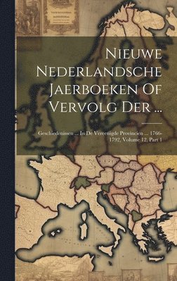 Anonymous - Nieuwe Nederlandsche Jaerboeken Of Vervolg Der ..., Inbunden