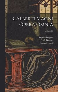 bokomslag B. Alberti Magni Opera Omnia; Volume 23