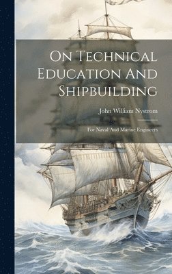 On Technical Education And Shipbuilding 1