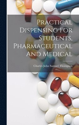 bokomslag Practical Dispensing For Students, Pharmaceutical And Medical