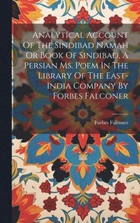 bokomslag Analytical Account Of The Sindibad Namah Or Book Of Sindibad, A Persian Ms. Poem In The Library Of The East-india Company By Forbes Falconer