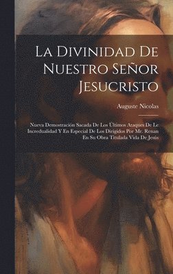 Auguste Nicolas - Divinidad De Nuestro Señor Jesucristo, Inbunden