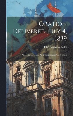 bokomslag Oration Delivered July 4, 1839