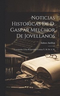 bokomslag Noticias Historicas De D. Gaspar Melchor De Jovellanos
