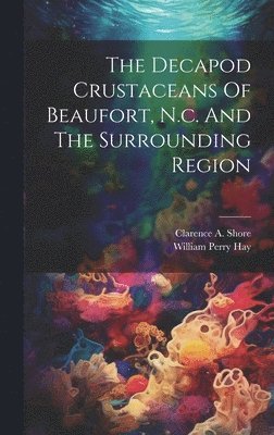 Decapod Crustaceans Of Beaufort, N.c. And The Surrounding Region