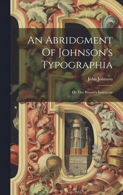 An Abridgment Of Johnson's Typographia 1