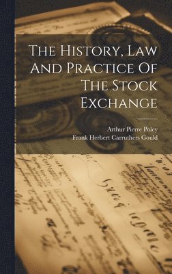 bokomslag History, Law And Practice Of The Stock Exchange