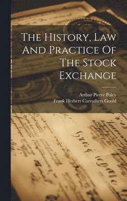 The History, Law And Practice Of The Stock Exchange 1