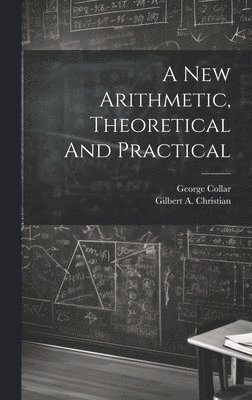 bokomslag A New Arithmetic, Theoretical And Practical