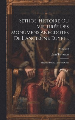 Sethos, Histoire Ou Vie Tire Des Monumens Anecdotes De L'ancienne Egypte 1