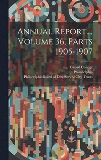 bokomslag Annual Report..., Volume 36, Parts 1905-1907