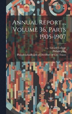 Annual Report..., Volume 36, Parts 1905-1907 1