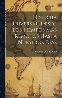 bokomslag Historia Universal, Desde Los Tiempos Ms Remotos Hasta Nuestros Das