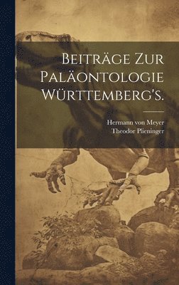 Beiträge zur Paläontologie Württemberg's.