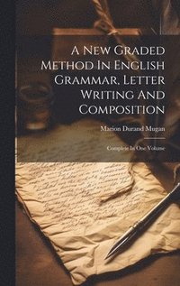 bokomslag New Graded Method In English Grammar, Letter Writing And Composition
