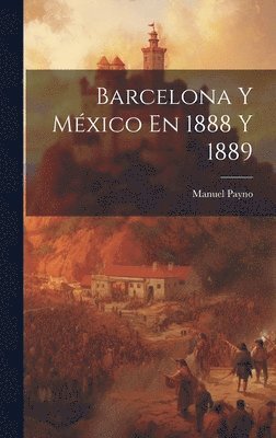 bokomslag Barcelona Y Mxico En 1888 Y 1889