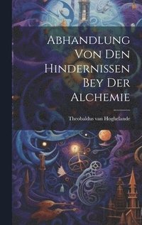 bokomslag Abhandlung Von Den Hindernissen Bey Der Alchemie