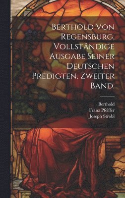 bokomslag Berthold von Regensburg, vollstndige Ausgabe seiner deutschen Predigten. Zweiter Band.