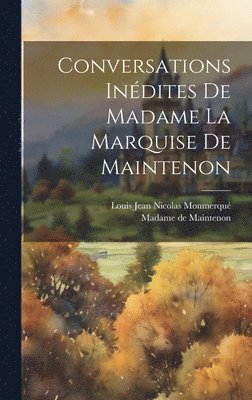 bokomslag Conversations Inédites De Madame La Marquise De Maintenon